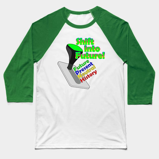 Shift Into Future Baseball T-Shirt by Inspire Yourself